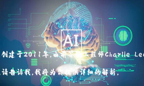 区块链中的LTC币指的是“莱特币”（Litecoin）。莱特币是一种点对点的加密货币，创建于2011年，由前谷歌工程师Charlie Lee开发。莱特币被设计为比比特币更快的交易确认时间和更高效的去中心化网络。

如果你需要更多关于莱特币的信息，例如它的技术特点、使用场景和投资潜力等，请告诉我，我将为你提供详细的解析。